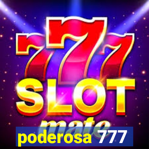 poderosa 777